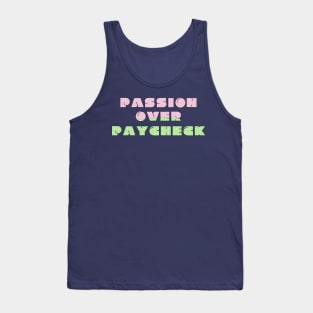 Passion Over Paycheck Tank Top